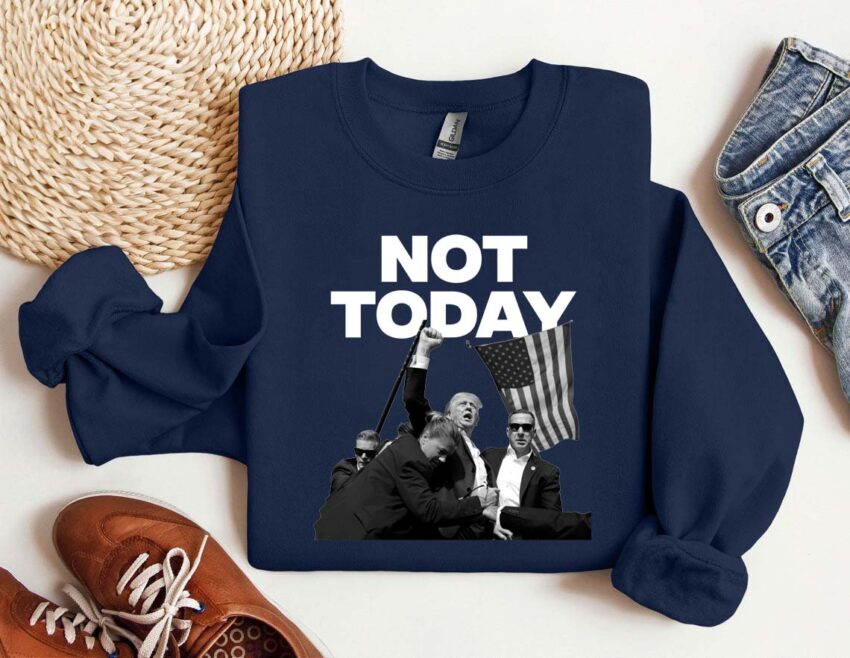 Trump Not Today 2024 T-shirt Hoodie Sweatshirt