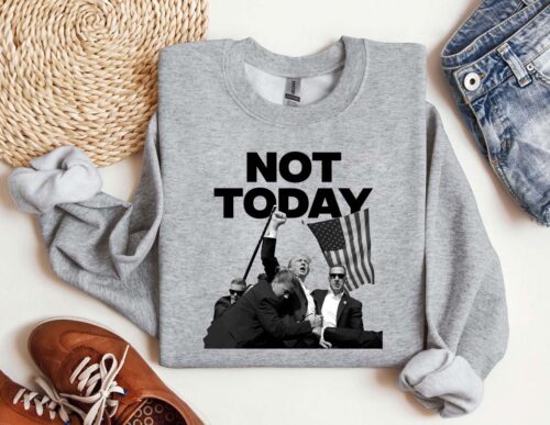 Trump Not Today 2024 T-shirt Hoodie Sweatshirt