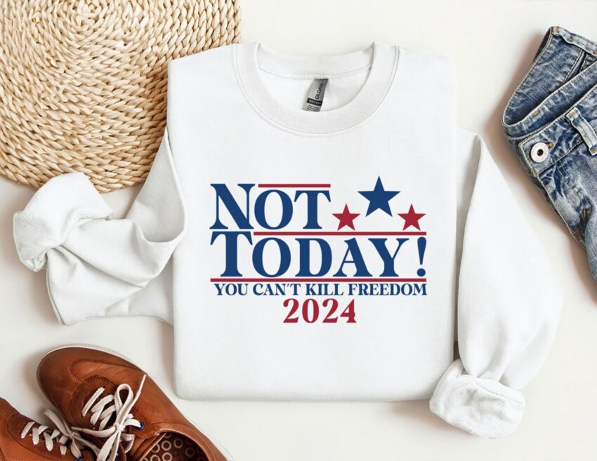 Not Today You Can’t Kil Freedom Donald Trump Survived Shooter Shirt,Make America Great Again,Donald Trump,Donald Trump T-Shirt